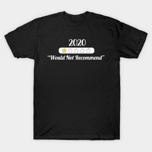 2020 Would Not Recommend - Sarcasm Gift Idea T-Shirt